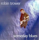 Robin Trower - Someday Blues