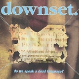 Downset - Do We Speak A Dead Language