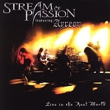 Stream Of Passion featuring Ayreon - Live in the Real World
