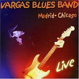 Vargas Blues Band - Madrid-Chicago Live