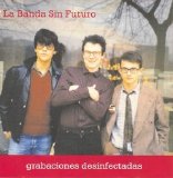 La Banda Sin Futuro - Grabaciones Desinfectadas