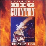 Big Country - Through A Big Country - Greatest Hits