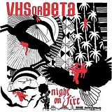 VHS Or Beta - Night On Fire single