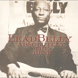 LeadBelly - Absolutely the Best