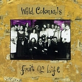 Wild Colonials - Fruit of Life