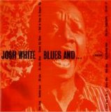 Josh White - Blues And...