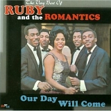 Ruby and the Romantics - Our Day Will Come: The Very Best Of Ruby & The Romantics