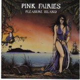 Pink Fairies - Pleasure Island