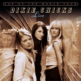 Dixie Chicks - Top Of The World Tour: Live