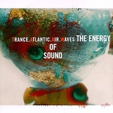 Trance Atlantic Air Waves - The Energy of Sound