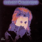 Aldo Nova - Subject...Aldo Nova