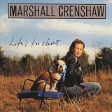 Crenshaw, Marshall - Life's Too Short