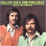 England Dan & John Ford Coley - Nights Are Forever