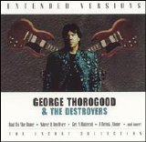 George Thorogood & the Destroyers - Extended Versions [Live]