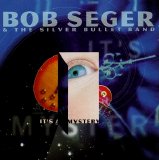 Bob Seger & The Silver Bullet Band - It's a Mystery