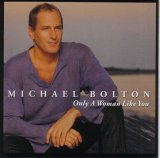 Michael Bolton - Only A Woman Like You