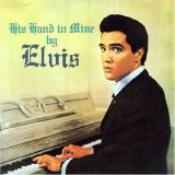 Elvis Presley - His Hand in Mine