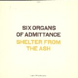 Six Organs Of Admittance - Shelter From The Ash