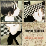 Blonde Redhead - Fake Can Be Just As Good