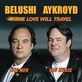 Belushi & Aykroid - Have Love Will Travel