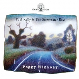 Paul`Kelly and the Stormwater Boys - Foggy Highway