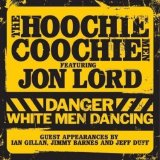 The Hoochie Coochie Men feat. Jon Lord - Danger: White Men Dancing