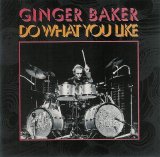 Ginger Baker - Do What You Like