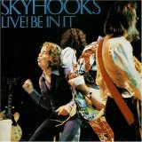 Skyhooks - Live! Be In It