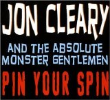 JON CLEARY AND THE ABSOLUTE MONSTER GENTLEMAN - Pin Your Spin