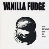 Vanilla Fudge - Out ThroughThe In Door