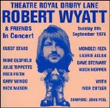 Robert Wyatt & Friends - Theatre Royal Drury Lane 8.09.1974