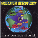 Aquarium Rescue Unit - In A Perfect World (1994) [FLAC]