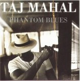 Taj Mahal - Phantom Blues