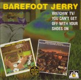 Barefoot Jerry - Watchin' TV / You Can't Get Off With Your Shoes On