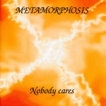 Metamorphosis - Nobody Cares