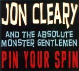 JON CLEARY AND THE ABSOLUTE MONSTER GENTLEMAN - PIN YOUR SPIN