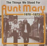 Aunt Mary - The Things We Stood For