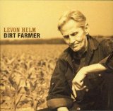 Levon Helm - Dirt Farmer