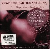 Weddings Parties Anything - They Were Better Live