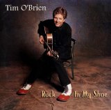 Tim O'Brien - Rock In My Shoe