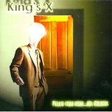 King's X - Please Come Home...Mr. Bulbous