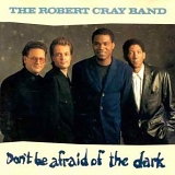 Robert Cray - Don't Be Afraid of the Dark