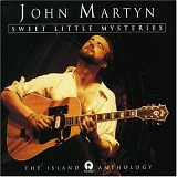John Martyn - Sweet Little Mysteries: Island Anthology