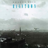 Deacon Blue - Raintown