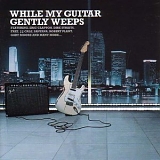 Various artists - While My Guitar Gently Weeps [Disc 1 of 2]