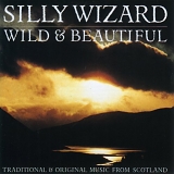 SILLY WIZARD - Wild & Beautiful