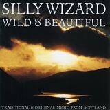 Silly Wizard - Wild & Beautiful