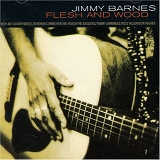 Jimmy Barnes - Flesh And Wood