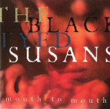 Blackeyed Susans - Mouth To Mouth