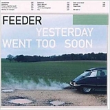 Feeder - Yesterday Went Too Soon